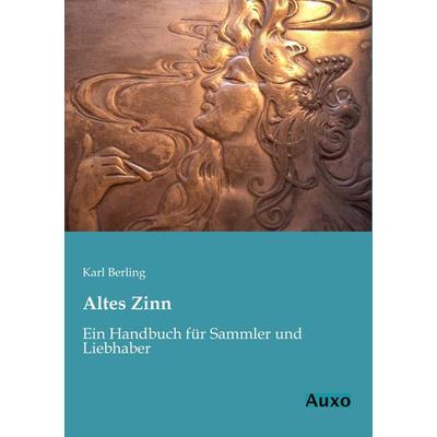 Altes Zinn, Taschenbuch von Karl Berling, Auxo, 978-3-95622-036-4