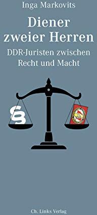 Inga Markovits - Diener zweier Herren: DDR-Juristen zwischen Recht und Macht - Preis vom 12.10.2026 11:37:12 h