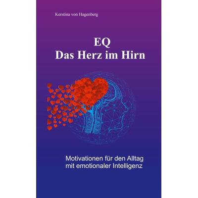 EQ - Das Herz im Hirn, Taschenbuch von Kerstina Hagenberg, BoD – Books on Demand, 978-3-7543-3009-8