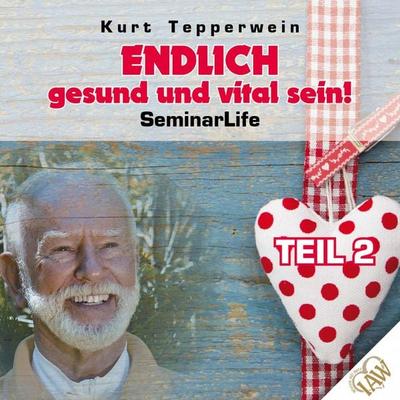 Endlich gesund und vital sein! Seminar Life - Teil 2 - , Audio, 4250618852157