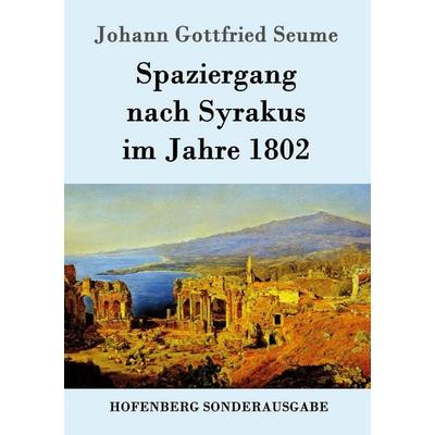 Spaziergang nach Syrakus im Jahre 1802, Taschenbuch von Johann Gottfried Seume, Hofenberg, 978-3-8430-5052-4