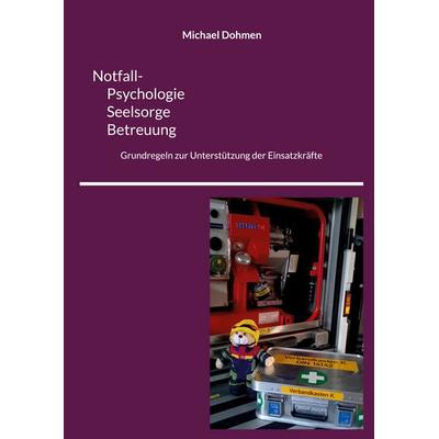 Notfall- Psychologie, Seelsorge, Betreuung, Gebundene Ausgabe von Michael Dohmen, BoD – Books on Demand, 978-3-7568-8392-9