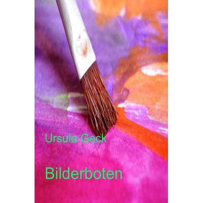 Bilderboten, Taschenbuch von Ursula Geck, Epubli, 978-3-7467-7214-1