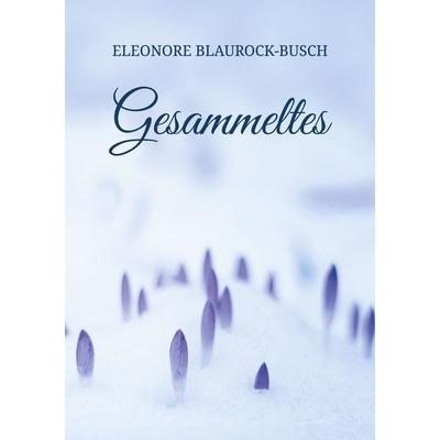 Gesammeltes, Taschenbuch von Eleonore Blaurock-Busch, BoD – Books on Demand, 978-3-7597-8613-5