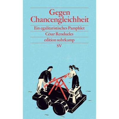 Gegen Chancengleichheit, Taschenbuch von César Rendueles, Suhrkamp, 978-3-518-02980-0