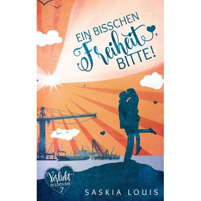 Ein bisschen Freiheit, bitte! (Verliebt in Eden Bay 7) (Chick-Lit;Liebesroman), Taschenbuch von Saskia Louis, BoD – Books on Demand, 978-3-7543-2779-1