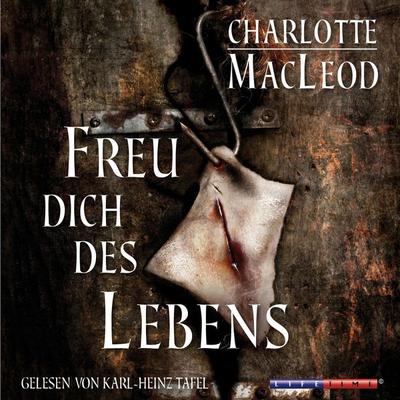 Freu dich des Lebens (Gekürzt) - Charlotte MacLeod, Audio, 4251234328187
