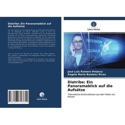 Diatribe: Ein Panoramablick auf die Aufsätze, Taschenbuch von José Luis Romero Polanco,Ángela Maria Bandres Rivas, Verlag Unser Wissen,