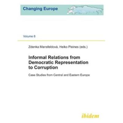 Informal relations from democratic representation to corruption, Taschenbuch von Zdenka Mansfeldová,Heiko Pleines, Ibidem, 978-3-8382-0173-3