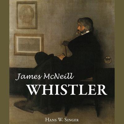 James Mcneill Whistler - Hans W. Singer, Audio, 9798899560453