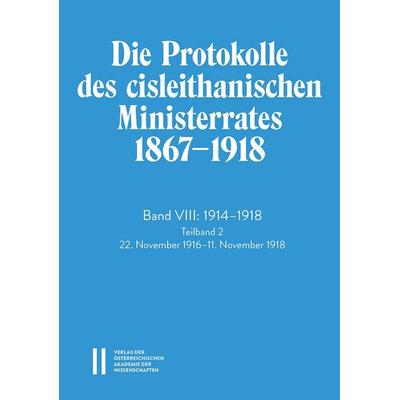 Die Protokolle des cisleithanischen Ministerrates 1867‒1918, Band VIII: 1914‒1918, Taschenbuch von , Verlag D.Oesterreichische, 978-3-7001-5021-3