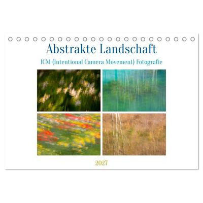 Abstrakte Landschaft ICM (Intentional Camera Movement) Fotografie (Tischkalender 2027 DIN A5 quer), CALVENDO Monatskalender
