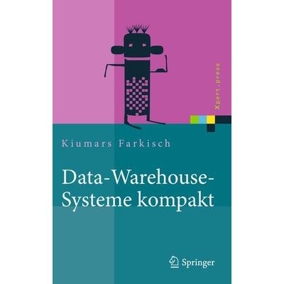 Data-Warehouse-Systeme kompakt, Gebundene Ausgabe von Kiumars Farkisch, Springer Berlin, 978-3-642-21532-2