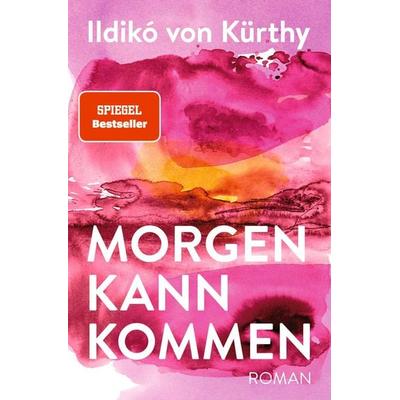 Morgen kann kommen, Gebundene Ausgabe von Ildikó von Kürthy, ROWOHLT Wunderlich, 978-3-8052-0093-6
