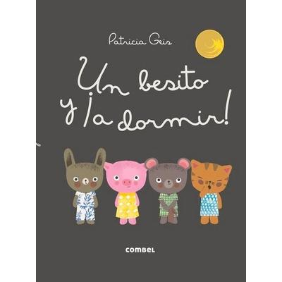 Un Besito Y ¡A Dormir!, Gebundene Ausgabe von Patricia Geis, Editorial Casals S.A., 978-84-9101-063-0
