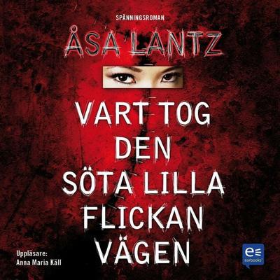 Vart tog den söta lilla flickan vägen - Åsa Lantz, Audio, 9789186231156