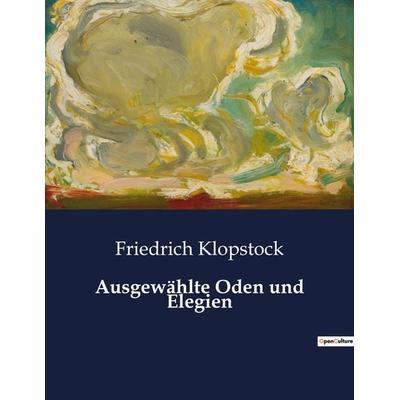 Ausgewählte Oden und Elegien, Taschenbuch von Friedrich Klopstock, BoD - Books on Demand, 979-10-419-3885-8
