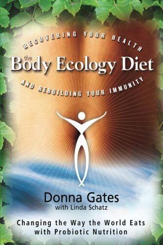 Donna Gates - The Body Ecology Diet: Recovering Your Health and Rebuilding Your Immunity - Preis vom 09.10.2026 07:28:09 h