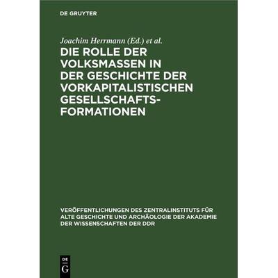 Die Rolle der Volksmassen in der Geschichte der Vorkapitalistischen Gesellschaftsformationen, Gebundene Ausgabe von , De Gruyter, 978-3-11-258289-3