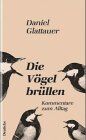 Daniel Glattauer - Die Vögel brüllen - Preis vom 09.10.2026 07:28:09 h