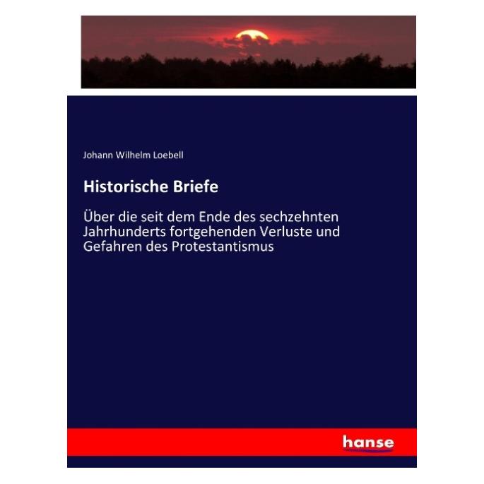 Hansebooks Historische Briefe (Deutsch, Softcover, Johann Wilhelm Loebell) (55883427)
