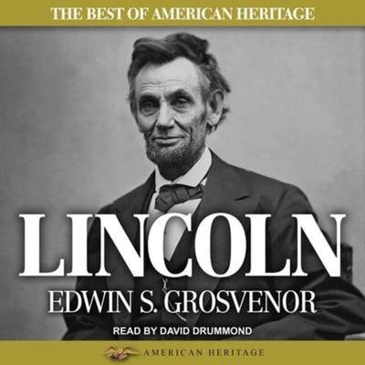 The Best of American Heritage: Lincoln - Edwin S. Grosvenor, CD, 9781665180634