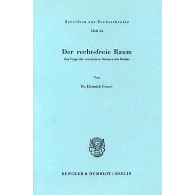 Der rechtsfreie Raum., Taschenbuch von Heinrich Comes, Duncker & Humblot, 978-3-428-03754-4