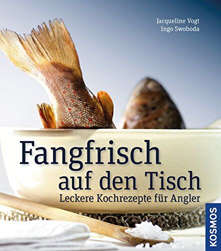 Ingo Swoboda - Fangfrisch auf den Tisch: Leckere Kochrezepte für Angler - Preis vom 30.09.2026 22:30:23 h