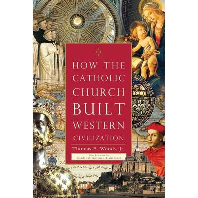 How the Catholic Church Built Western Civilization, Taschenbuch von Thomas E. Woods, Skyhorse Publishing, 978-1-59698-328-1