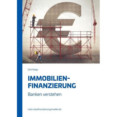 Immobilienfinanzierung, Gebundene Ausgabe von Dirk Nopp, Tredition, 978-3-7469-5248-2