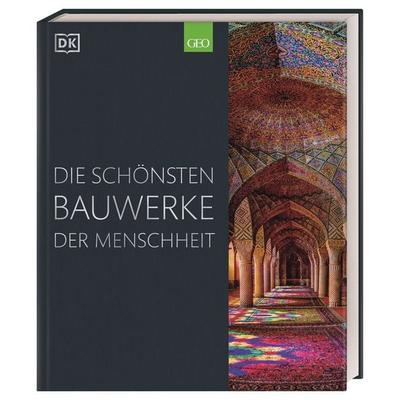 Die schönsten Bauwerke der Menschheit, Gebundene Ausgabe von Reg G. Grant,Simon Adams,Alexandra Black,Thomas Cussans,Kay Celtel, DK Verlag Dorling