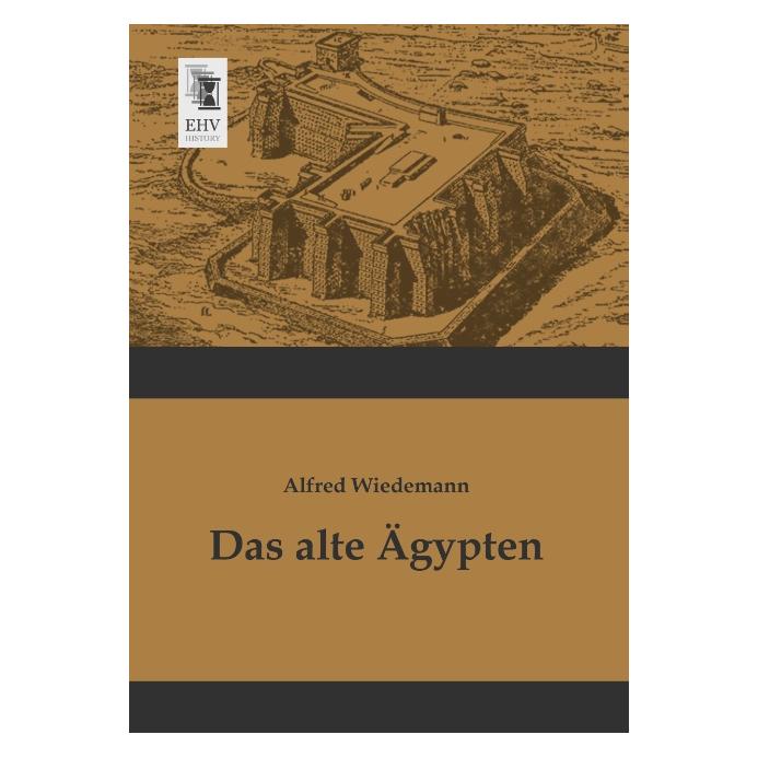 EHV-History Das alte Ägypten (Deutsch, Softcover, Alfred Wiedemann) (55509812)