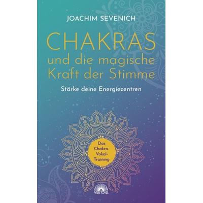 Chakras und die magische Kraft der Stimme, Taschenbuch von Joachim Sevenich, Via Nova, 978-3-86616-540-3