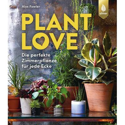 Plant Love, Taschenbuch von Alys Fowler, Verlag Eugen Ulmer, 978-3-8186-1031-9