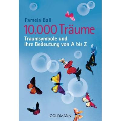 10.000 Träume, Taschenbuch von Pamela Ball, Goldmann