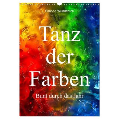Tanz der Farben - Bunt durch das Jahr (Wandkalender 2027 DIN A3 hoch), CALVENDO Monatskalender