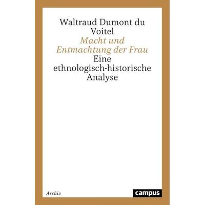 Macht und Entmachtung der Frau, Taschenbuch von Waltraud Dumont du Voitel, Campus, 978-3-593-35077-6