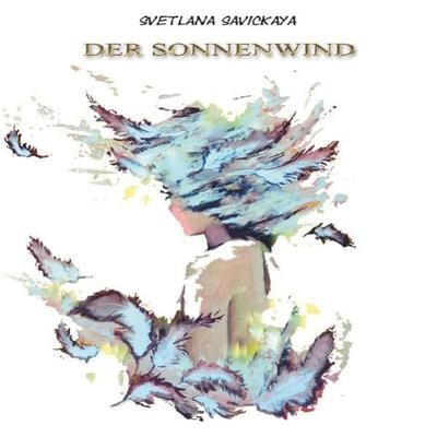 Projekt „Goldenes Vlies“ / Der Sonnenwind, Taschenbuch von Svetlana Savickaya, Epubli, 978-3-7485-4702-0