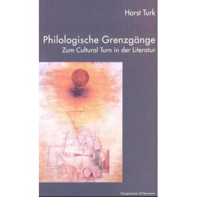 Philologische Grenzgänge, Geheftet von Horst Turk, Königshausen u. Neumann, 978-3-8260-2518-1