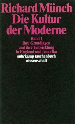Richard Münch - Die Kultur der Moderne: Band 1: Ihre Grundlagen und ihre Entwicklung in England und Amerika. Band 2: Ihre Entwicklung in Frankreich und Deutschland: 2 Bände (suhrkamp taschenbuch wissenschaft) - Preis vom 14.10.2026 23:07:16 h
