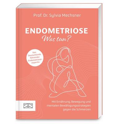 Endometriose – Was tun?, Taschenbuch von Sylvia Mechsner, ZS - ein Verlag der Edel Verlagsgruppe, 978-3-96584-580-0