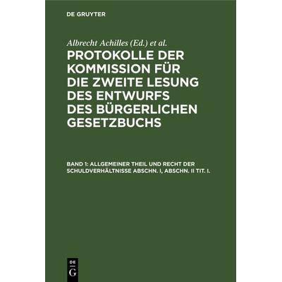 Protokolle der Kommission für die zweite Lesung des Entwurfs des Bürgerlichen Gesetzbuchs / Allgemeiner Theil und Recht der Schuldverhältnisse Abschn.