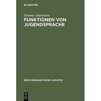 Funktionen von Jugendsprache, Gebundene Ausgabe von Susanne Augenstein, De Gruyter, 978-3-484-31192-3