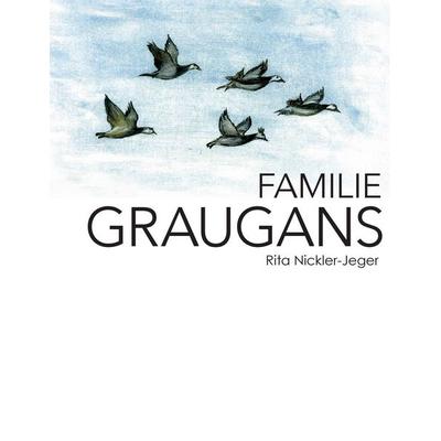 Familie Graugans, Gebundene Ausgabe von Rita Nickler-Jeger, BoD – Books on Demand, 978-3-7386-0239-5