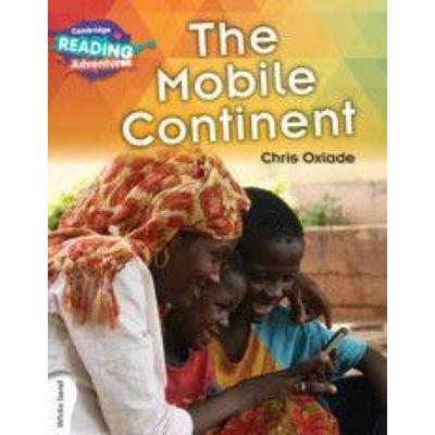 Cambridge Reading Adventures the Mobile Continent White Band, Taschenbuch von Chris Oxlade, Cambridge Academic, 978-1-316-60067-2
