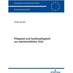 Pflegezeit und Familienpflegezeit aus arbeitsrechtlicher Sicht, Fachbücher von Heiko Sander