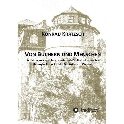 Von Büchern und Menschen, Taschenbuch von Konrad Kratzsch, Tredition, 978-3-7439-1419-3
