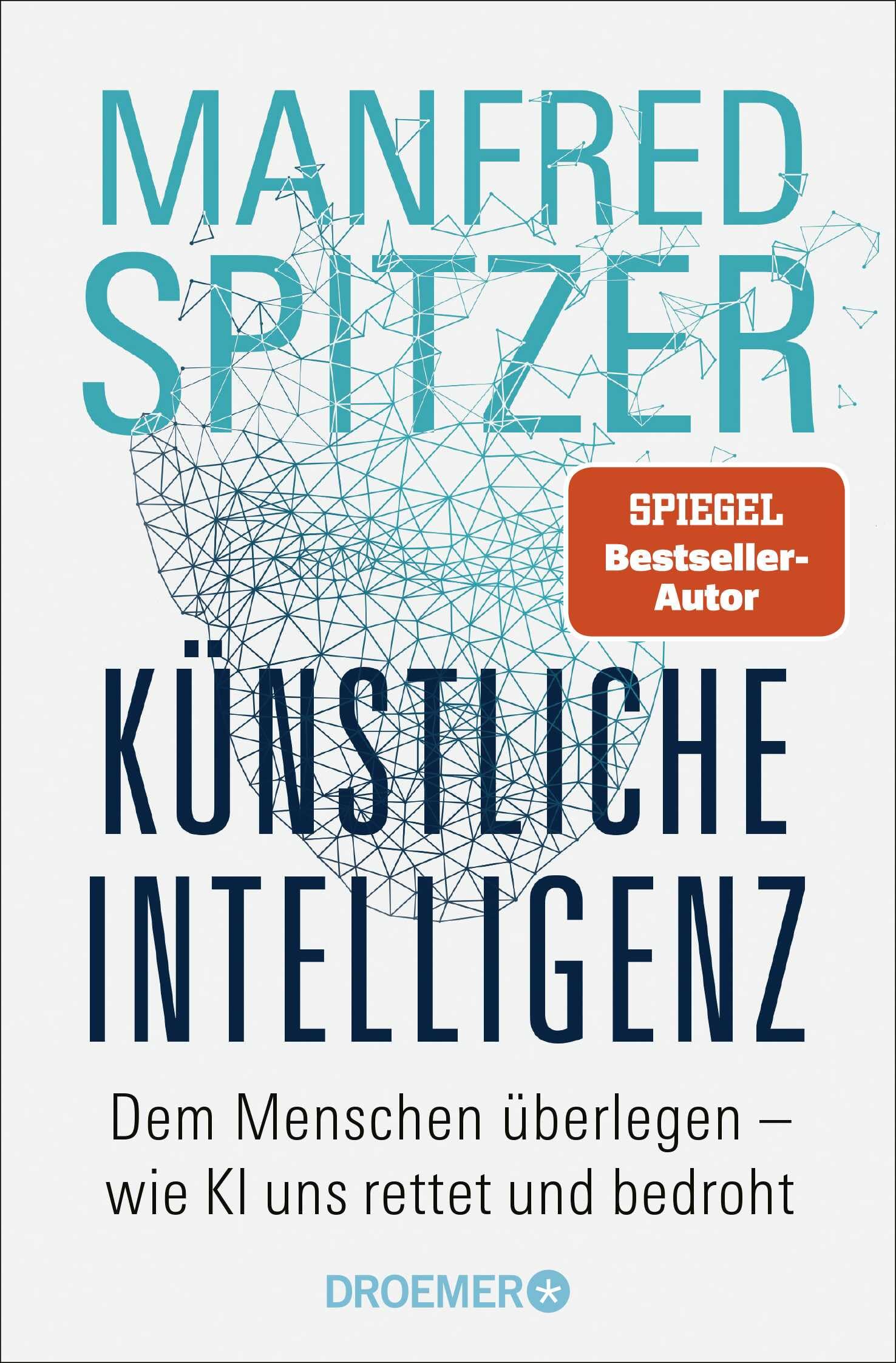 Manfred Spitzer - Künstliche Intelligenz: Dem Menschen überlegen – wie KI uns rettet und bedroht Der SPIEGEL-Bestseller des Neurowissenschaftlers Prof. Dr. Manfred Spitzer jetzt im Taschenbuch - Preis vom 09.10.2026 07:28:09 h