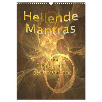 Heilende Mantras in der Lichtsprache des Universums (Wandkalender 2026 DIN A3 hoch), CALVENDO Monatskalender