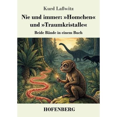 Nie und immer: 'Homchen' und 'Traumkristalle'; Taschenbuch von Kurd Lasswitz, Henricus - Edition Deutsche Klassik, 978-3-7437-5680-9